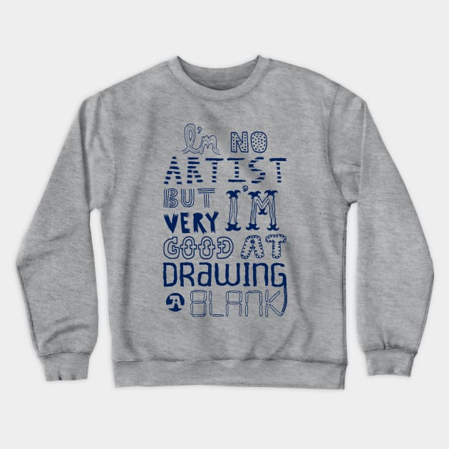 I'm No Artist Crewneck Sweatshirt by Made With Awesome